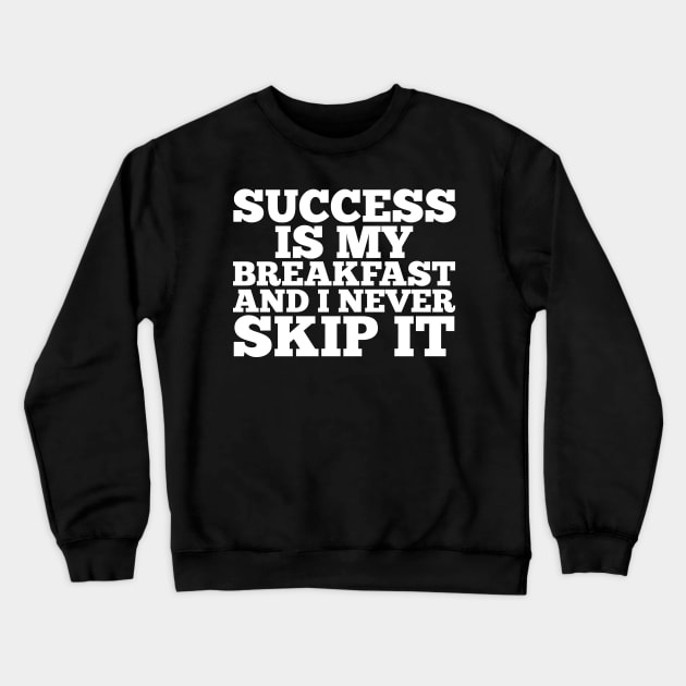 Success is my breakfast Crewneck Sweatshirt by giovanniiiii